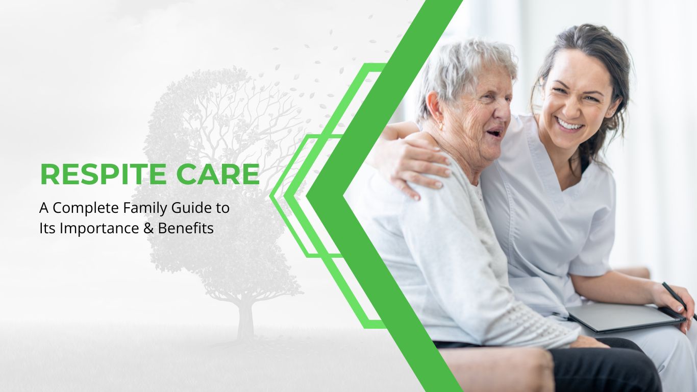 What Is Respite Care - Importance, Types & Benefits (A Family Guide)
